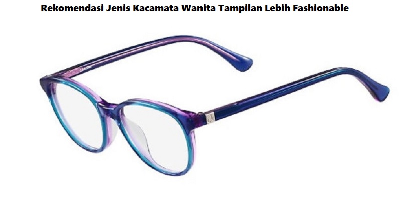 Rekomendasi Jenis Kacamata Wanita Tampilan Lebih Fashionable