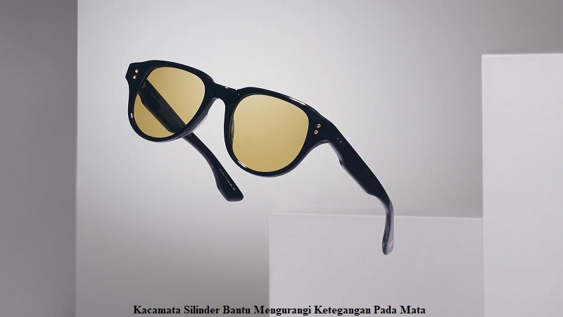 Kacamata Silinder Bantu Mengurangi Ketegangan Pada Mata