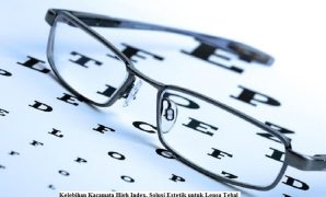 Kelebihan Kacamata High Index, Solusi Estetik untuk Lensa Tebal