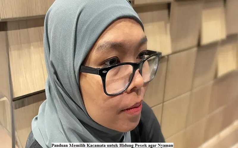 Panduan Memilih Kacamata untuk Hidung Pesek agar Nyaman